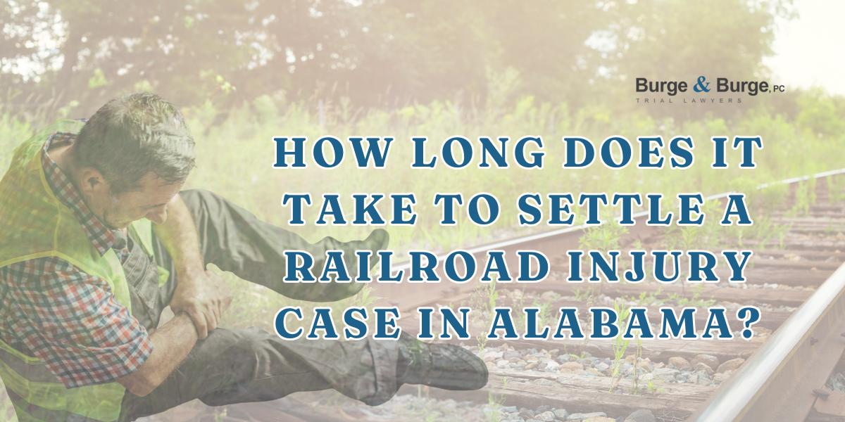 How Long Does It Take to Settle a Railroad Injury Case in Alabama?
